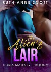 The Alien's Lair - Ruth Anne Scott