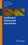 Handbook of Endovascular Interventions - Amit Kumar, Kenneth Ouriel