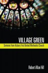 Village Green: Sermons from Asbury First United Methodist Church - Robert A. Hill