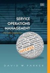 Service Operations Management: The Total Experience. David Parker - David Parker