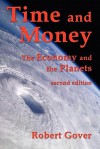 Time and Money: The Economy and the Planets (Second Edition) - Robert Gover