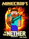 Minecraft: To the Nether and Back (Minecraft books) - Adrian King, Minecraft Books