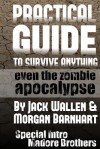 Practical Guide to Survive Anything: Even the Zombie Apocalypse - Jack Wallen, Morgan Barnhart, Madore Brothers