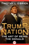 TrumpNation: The Art of Being the Donald - Timothy O'Brien