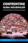 Confronting Global Neoliberalism: Third World Resistance and Development Strategies - Richard Westra