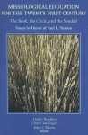 Missiological Education for the Twenty-First Century: The Book, the Circle, and the Sandals: Essays in Honor of Paul E. Pierson - J. Dudley Woodberry