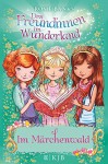 Drei Freundinnen im Wunderland 11: Im Märchenwald - Rosie Banks, Angelika Eisold Viebig