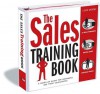 The Sales Training Book: A Hands-On Guide for Managers and Their Salespeople - Gerhard Gschwandtner