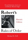 Robert's Rules of Order: Masonic Edition - Michael R. Poll