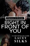 Right in Front of You: A Friends to Lovers Contemporary Romance - Lacey Silks