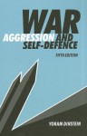 War, Aggression and Self-Defence - Yoram Dinstein