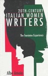 20th-Century Italian Women Writers: The Feminine Experience - Alba Amoia