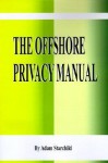 The Offshore Privacy Manual - Adam Starchild