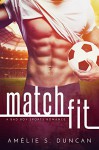 Match Fit: A Bad Boy Sports Romance - Amélie S. Duncan