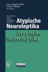 Atypische Neuroleptika: Der Stellenwert in Der Therapie Schizophrener Psychosen - Hans-Jürgen Möller, Norbert Müller