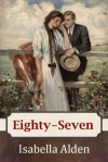 Eighty-Seven - Isabella Alden, Pansy, Jenny Berlin