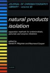 Natural Products Isolation: Separation Methods for Antimicrobials, Antivirals and Enzyme Inhibitors - G.H. Wagman, R. Cooper