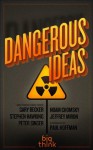 Big Think's Book of Dangerous Ideas: Radical Ideas From Serious Thinkers - Jasper Nathaniel, Maxwell Miller, David Hirschman, Andrew Dermont, Paul Hoffman