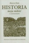 Historia - moja miłość (z zastrzeżeniami) - Marcin Kula