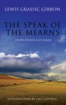 The Speak of the Mearns: Short Stories and Essays - Lewis Grassic Gibbon