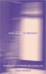 How Much Is Enough?: Endings In Psychotherapy and Counselling - Lesley Murdin