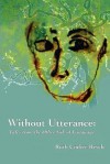 Without Utterance: Tales from the Other Side of Language - Ruth Codier Resch, Martha Taylor Sarno, David M. Spangler