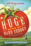 Will Shortz Presents The Huge Book of Hard Sudoku: 300 Challenging Puzzles - Will Shortz