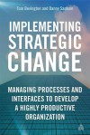 Implementing Strategic Change: Managing Processes and Interfaces to Develop a Highly Productive Organization - Danny Samson, Tom Bevington