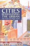 Cities: Reimagining the Urban - Nigel Thrift, Ash Amin