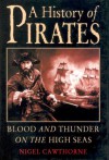 A History of Pirates: Blood and Thunder on the High Seas - Nigel Cawthorne