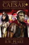 Marching with Caesar: Anthony and Cleopatra: Part II - Cleopatra - R.W. Peake