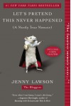 Let's Pretend This Never Happened (A Mostly True Memoir) - Jenny Lawson