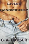 Living Dangerously - G. A. Hauser