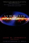 Symmetry and the Beautiful Universe - Leon M. Lederman, Christopher T. Hill