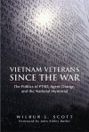 Vietnam Veterans Since the War: The Politics of PTSD, Agent Orange, and the National Memorial - Wilbur J. Scott, John Sibley Butler