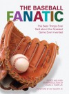 The Baseball Fanatic: The Best Things Ever Said about the Greatest Game Ever Invented - Louis D. Rubin Jr.