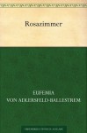 Rosazimmer (German Edition) - Eufemia von Adlersfeld-Ballestrem