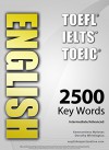 ENGLISH (TOEFL - TOEIC - IELTS) - 2500 Key Words - Interactive Quiz Book + Flash Cards + Online - Intermediate/Advanced. A powerful method to learn the vocabulary you need. - Konstantinos Mylonas, Dorothy Whittington, Dean Miller