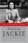 Reading Jackie: Her Autobiography in Books - William Kuhn