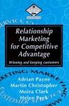 Relationship Marketing for Competitive Advantage: Winning and Keeping Customers (Marketing Series. Professional Development) - Christopher Martin, Moira Clark, Helen Peck, Adrian F. T. Payne