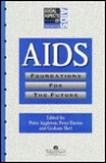 AIDS: Foundations for the Future - Peter Aggleton