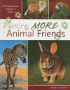 Painting More Animal Friends: 21 Step-By-Step Projects in Acrylic - Jeanne Filler Scott