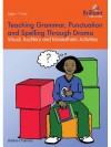 Teaching Grammar, Punctuation and Spelling Through Drama: Visual, Auditory and Kinaesthetic Activities - Debbie Chalmers