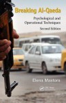 Breaking Al-Qaeda: Psychological and Operational Techniques, Second Edition - Elena Mastors