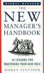 The New Manager's Handbook: 24 Lessons for Mastering Your New Role - Morey Stettner