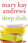 Deep Dish: A Novel - Mary Kay Andrews