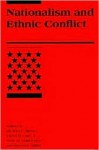 Nationalism and Ethnic Conflict - Michael E. Brown