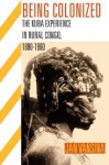 Being Colonized: The Kuba Experience in Rural Congo, 1880-1960 (Africa and the Diaspora) [Paperback] [2010] 1 Ed. Jan Vansina - Jan Vansina