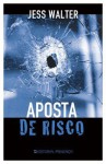 Aposta de Risco - Jess Walter