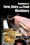 Handbook of Farm, Dairy, and Food Machinery - Myer Kutz